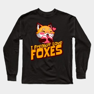 I Freakin' Love Foxes Long Sleeve T-Shirt